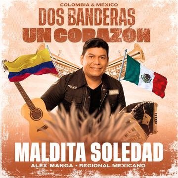 “MALDITA SOLEDAD” DE ALEX MANGA EN REGIONAL MEXICANO