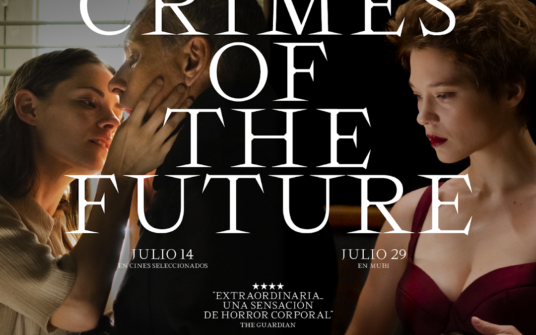 «CRIMES OF THE FUTURE» UNA PELÍCULA DE DAVID CRONENBERG  EL 14 DE JULIO.