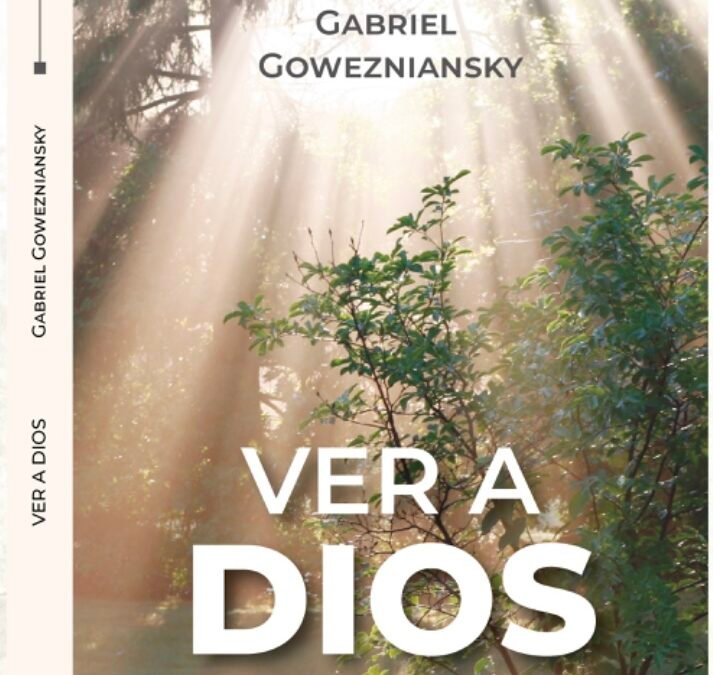 «VER A DIOS» EL LIBRO DE GABRIEL  GOWEZNIANSKY