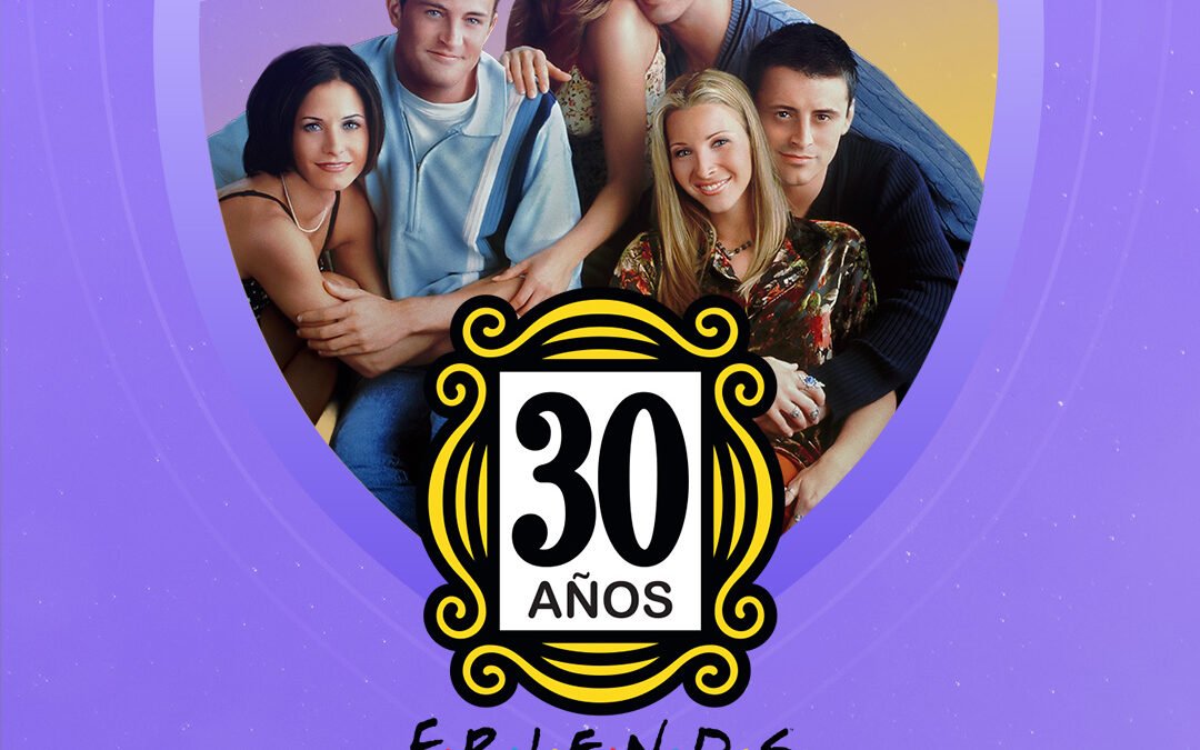 LA SERIE «FRIENDS» CUMPLE 30 AÑOS Y WARNER CHANNEL  Y MAX LO CELEBRAN