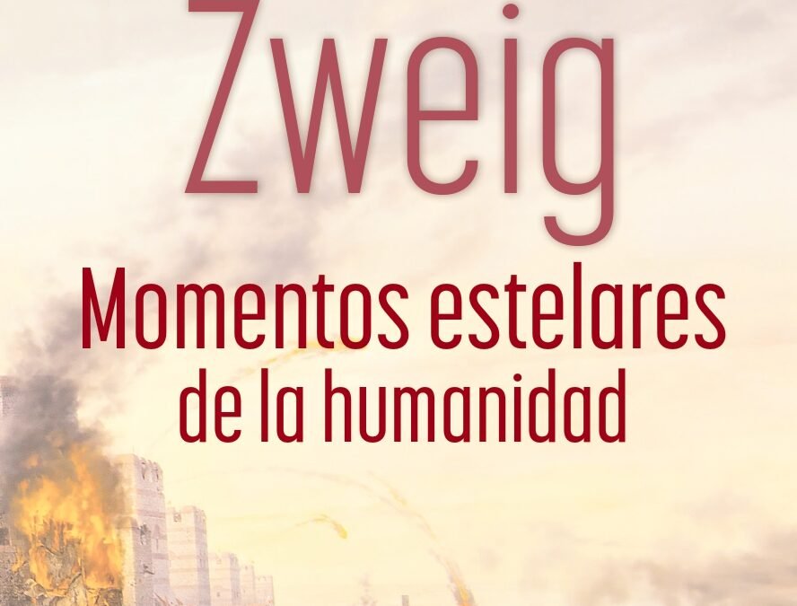 «MOMENTOS ESTELARES DE LA HUMANIDAD» DE STEFAN ZWEIG