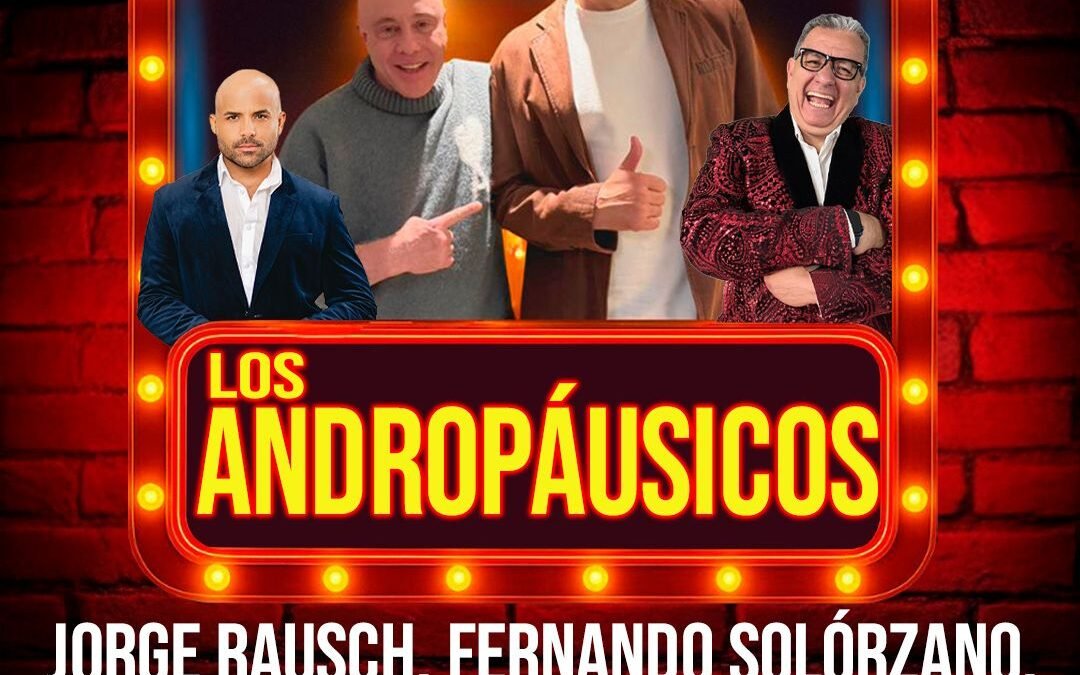 “LOS ANDROPÁUSICOS”  CON JORGE RAUSCH Y EL FLACO SOLÓRZANO
