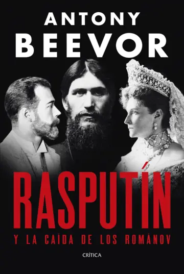RASPUTIN Y LA CAÍDA  DE LOS  ROMÁNOV DE ANTONY BEEVOR