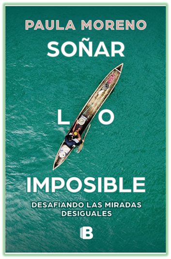SOÑAR LO IMPOSIBLE DE PAULA MORENO