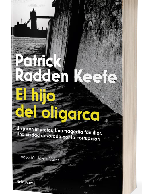 EL HIJO DEL OLIGARCA DE PATRICK  RADDEN KEEFE